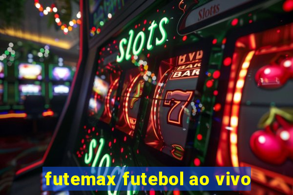 futemax futebol ao vivo